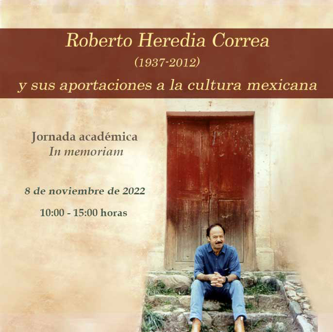 Jornada académica In memoriam: Roberto Heredia Correa (1937-2012) y sus aportaciones a la cultura mexicana